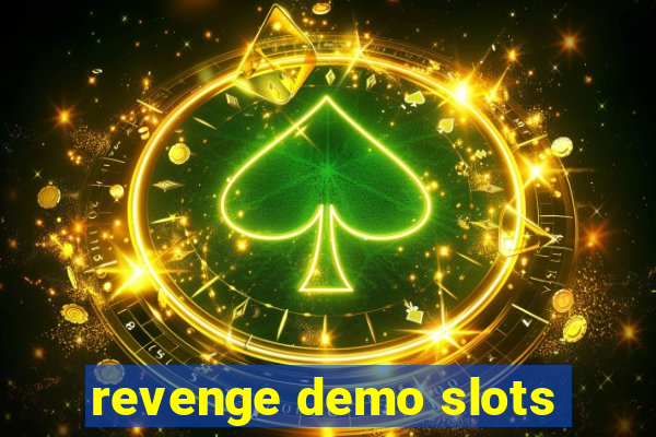 revenge demo slots