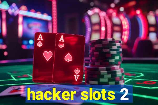 hacker slots 2