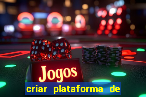 criar plataforma de jogos tigrinho