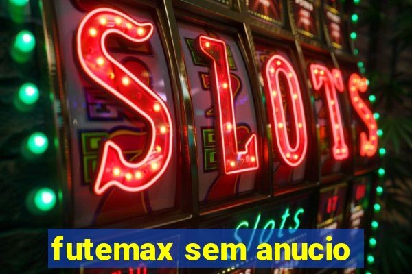 futemax sem anucio