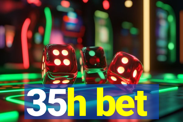 35h bet