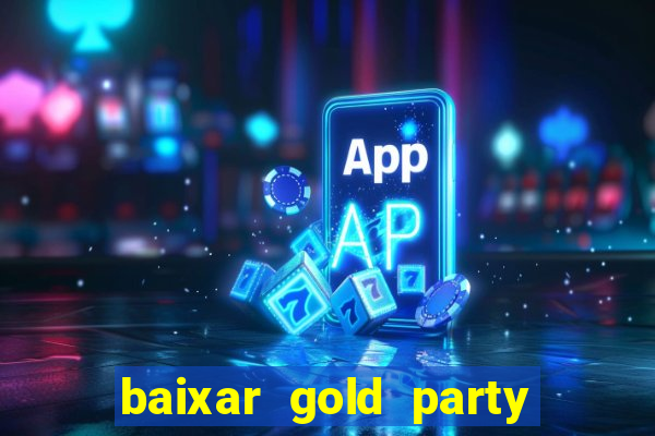 baixar gold party - slots