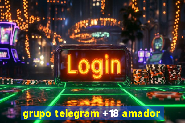 grupo telegram +18 amador