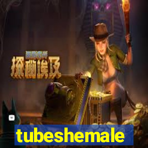 tubeshemale