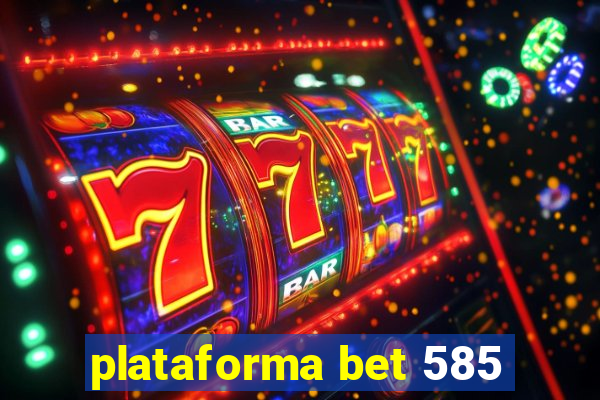 plataforma bet 585