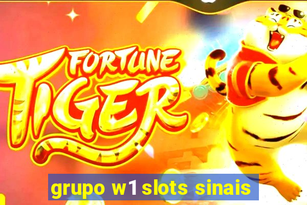 grupo w1 slots sinais