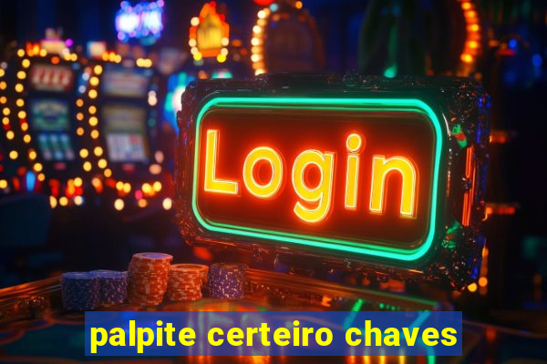 palpite certeiro chaves