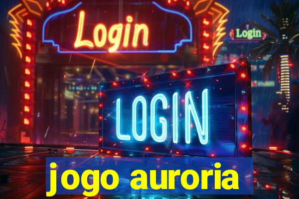 jogo auroria