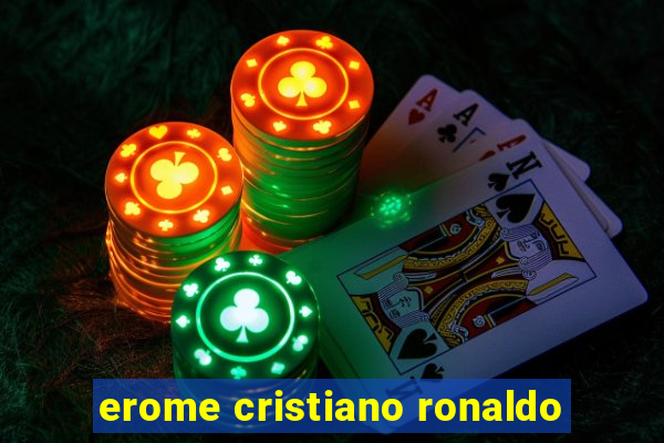 erome cristiano ronaldo