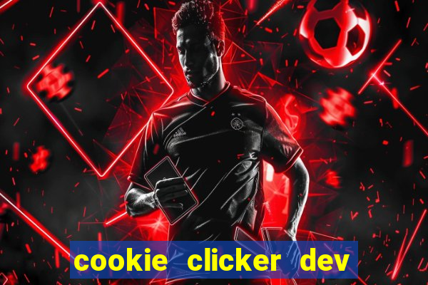 cookie clicker dev tools hack