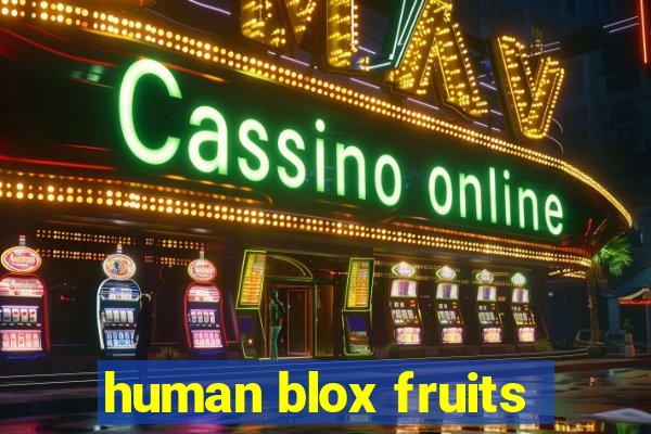 human blox fruits