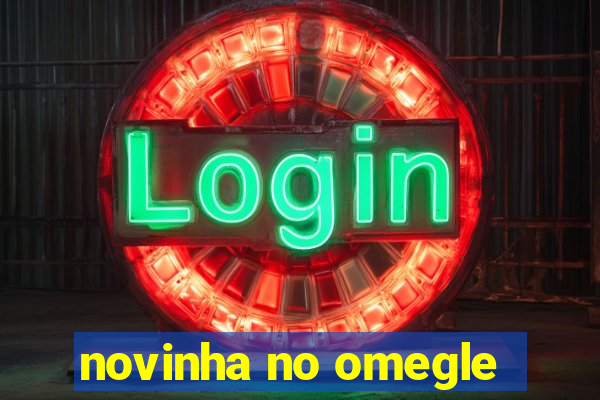 novinha no omegle