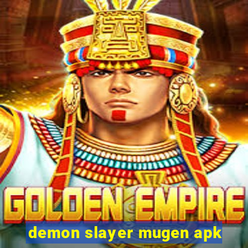 demon slayer mugen apk