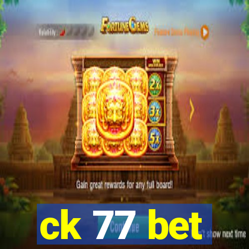 ck 77 bet