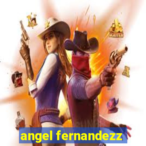 angel fernandezz