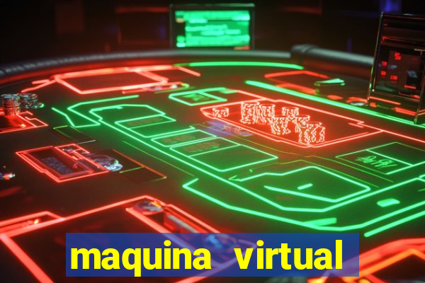 maquina virtual para jogar