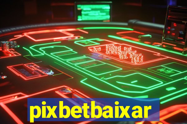 pixbetbaixar