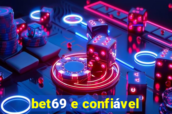 bet69 e confiável