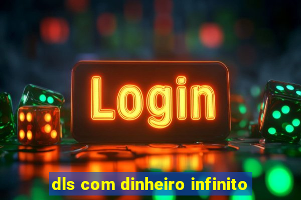 dls com dinheiro infinito