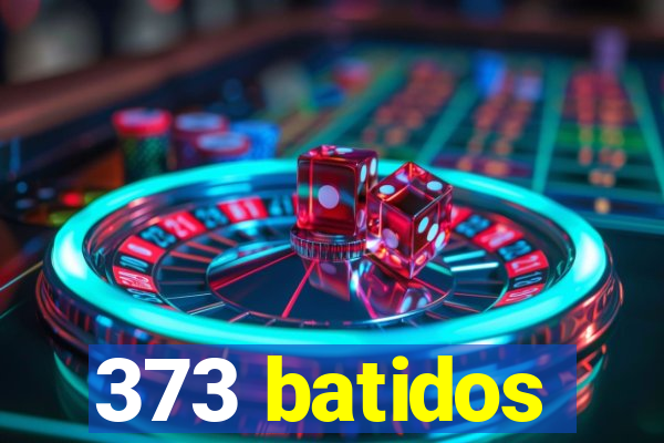 373 batidos