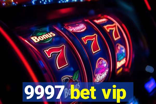 9997 bet vip