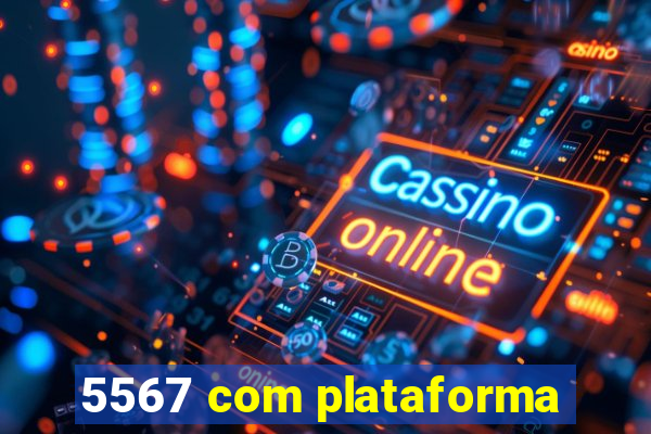 5567 com plataforma