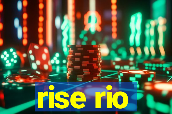 rise rio