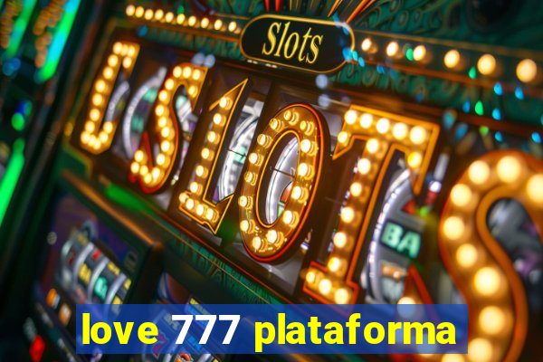 love 777 plataforma