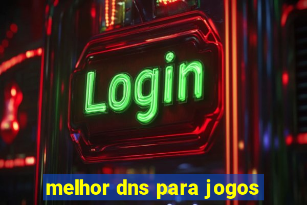 melhor dns para jogos