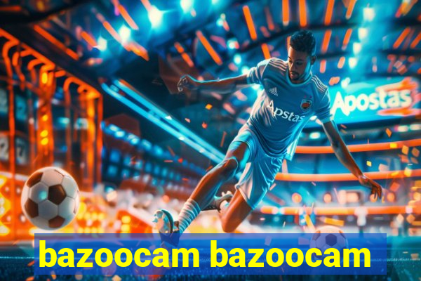 bazoocam bazoocam