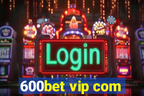 600bet vip com