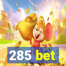 285 bet