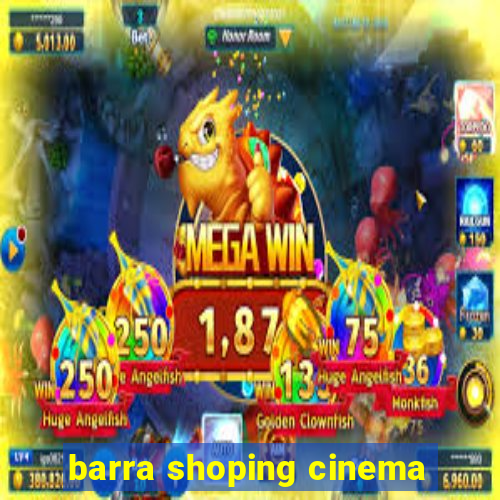 barra shoping cinema