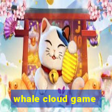 whale cloud game