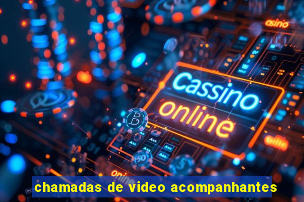 chamadas de video acompanhantes