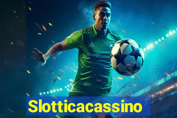 Slotticacassino