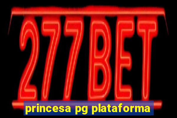 princesa pg plataforma