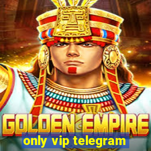 only vip telegram