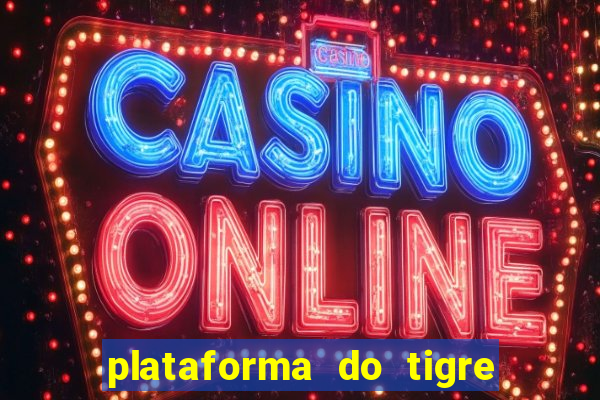 plataforma do tigre que paga no cadastro