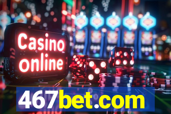 467bet.com