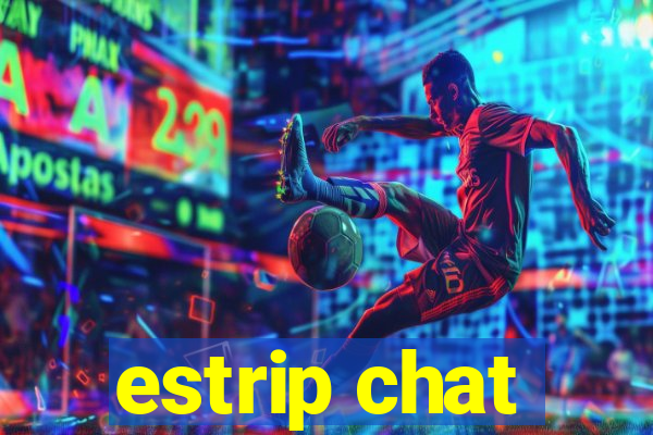 estrip chat