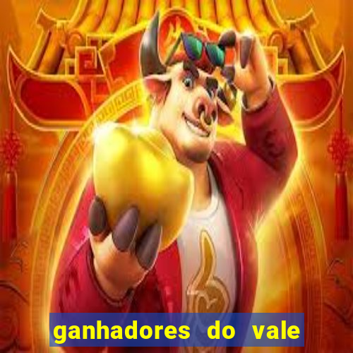 ganhadores do vale sorte de hoje