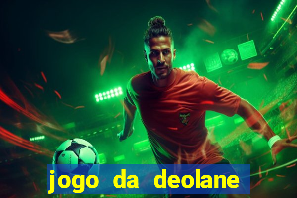 jogo da deolane que ganha dinheiro