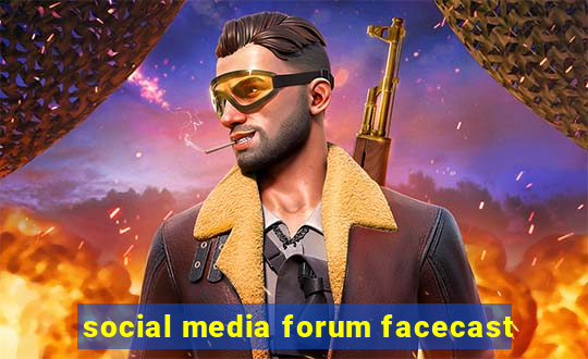 social media forum facecast