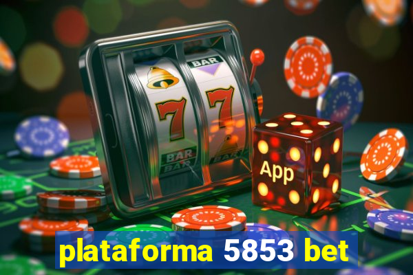 plataforma 5853 bet