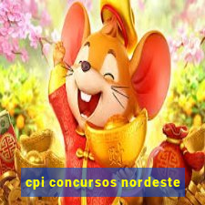 cpi concursos nordeste