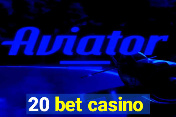 20 bet casino