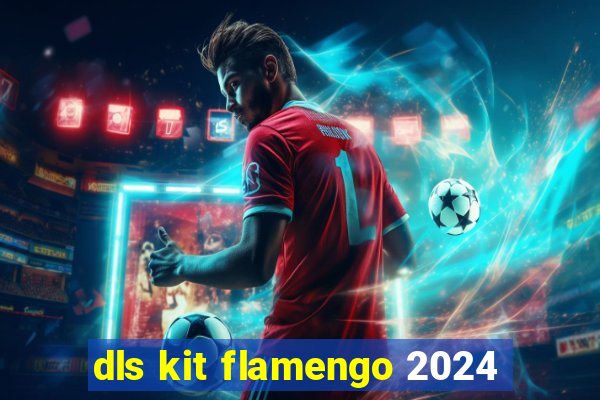 dls kit flamengo 2024