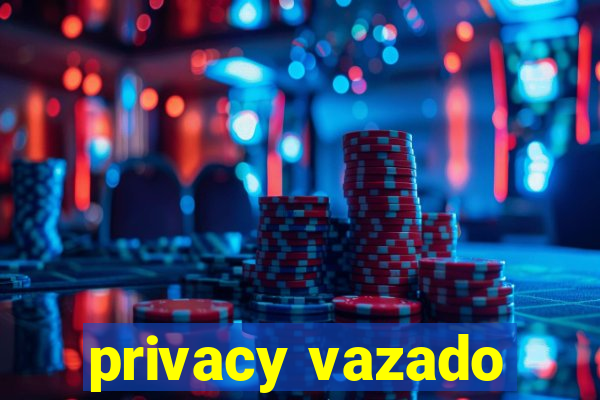 privacy vazado