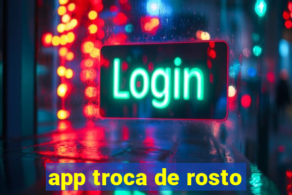 app troca de rosto